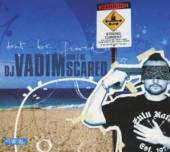 DJ VADIM  - CD DON'T BE SCARED