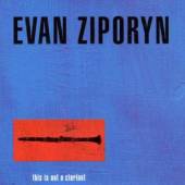ZIPORYN EVAN  - CD THIS IS NOT A CLARINET