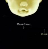 LANG DAVID  - CD CHILD