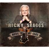 SKAGGS RICKY  - CD MUSIC TO MY EARS