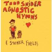 SNIDER TODD  - CD AGNOSTIC HYMNS & STONER..