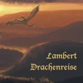 LAMBERT  - CD DRACHENREISE