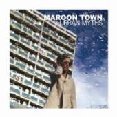 MAROON TOWN  - CD URBAN MYTHS