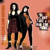 FABULOUS GINN SISTERS  - CD YOU CAN'T TAKE A BAD..