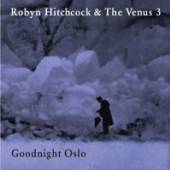 ROBYN HITCHCOCK AND THE VENUS  - CD GOODNIGHT OSLO