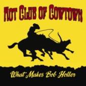 HOT CLUB OF COWTOWN  - CD WHAT MAKES BOB HO..