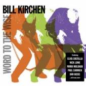 KIRCHEN BILL  - CD WORD TO THE WISE
