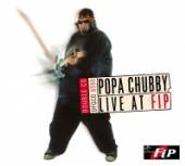 CHUBBY POPA  - 2xCD LIVE AT F.I.P.