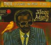 ADAMS JOHNNY  - CD THERE IS ALWAYS... [DIGI]