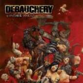 DEBAUCHERY  - CD CONTINUE TO KILL