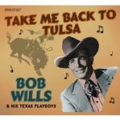 WILLS BOB & HIS TEXAS PLAYBOY  - 4xCD TAKE ME BACK TO TULSA