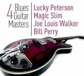 4 BLUES GUITAR MASTERS / W/ MAGIC SLIM, JOE LOUIS WALKER AND BILL PERRY - supershop.sk