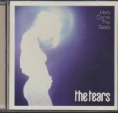 TEARS  - CD HERE COME THE TEARS
