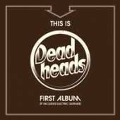 DEADHEADS  - CD THIS IS DEADHEADS FIRST ALBUM