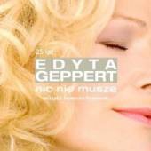 GEPPERT EDYTA  - CD NIC NIE MUSZE - 25 LECIE