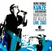 KUNZE HEINZ RUDOLF + VERSTARKU..  - CD DABEISEIN IST ALLES-LIVE 2003