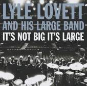 LOVETT LYLE  - CD IT'S NOT BIG IT'S LARGE