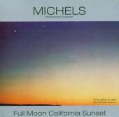 MICHELS  - CD FULL MOON CALIFORNIA SUNS