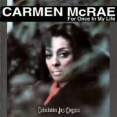 MCRAE CARMEN  - CD FOR ONCE IN MY LIFE