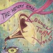 HENRY GIRLS  - CD LOUDER THAN WORDS