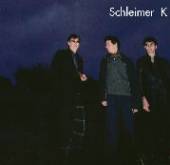 SCHLEIMER K  - CD SCHLEIMER K