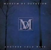 MUSEUM OF DEVOTION  - CD ANOTHER COLD WAVE
