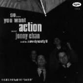 CHAN JONNY & NEW DYNASTY  - CD SO YOU WANT ACTION