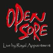OPEN SORE  - CD LIVE BY ROYAL APPOINTMENT