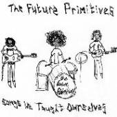 FUTURE PRIMITIVES  - VINYL SONGS WE TAUGHT OURSELVES [VINYL]
