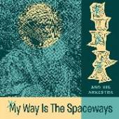  MY WAY IS THE SPACEWAYS [VINYL] - supershop.sk
