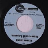 WALKER RONNIE  - SI NOTHING'S GONNA CHANGE /7