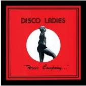 DISCO LADIES  - CD ?THREE'S COMPANY...?