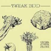 TWEAK BIRD  - VINYL UNDERCOVER CROPS [VINYL]