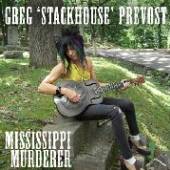 PREVOST GREG 'STACKHOUSE  - CD MISSISSIPPI MURDERER