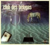 CLUB DES BELUGAS  - CD FISHING FOR ZEBRAS