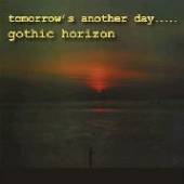GOTHIC HORIZON  - CD TOMORROW'S ANOTHER DAY