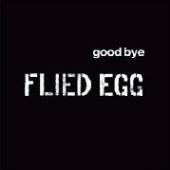 FLIED EGG  - CD GOOD BYE