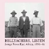  BELLYACHERS LISTEN: SONGS FROM EAST AFRI [VINYL] - supershop.sk