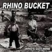 RHINO BUCKET  - CD WHO'S GOT MINE