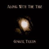 GINGER TREES  - CD ALONG WITH THE TIDE