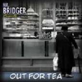 MR. BRIDGER  - CD OUT FOR TEA