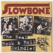 SLOWBONE  - CD REAL ROCK & ROLL SWINDLE