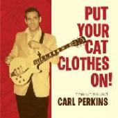 PERKINS CARL  - VINYL PUT YOUR CAT CLOTHES ON [VINYL]