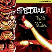 SPEEDBALL JR.  - CD TREBLE IN PARADISE