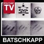 PSYCHIC TV  - CD BATSCHKAPP