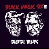 BLACK MAGIC SIX  - CD BRUTAL BLUES