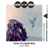 BIRD ON THE WIRE  - VINYL 7-NOISE OF A QUIET MAN [VINYL]