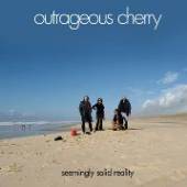 OUTRAGEOUS CHERRY  - CD SEEMINGLY SOLID REALITY