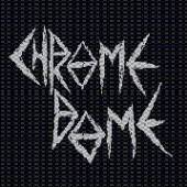 CHROME DOME  - CD CHROME DOME