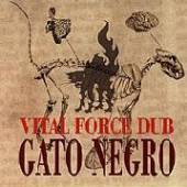 GATO NEGRO  - CD VITAL FORCE DUB
